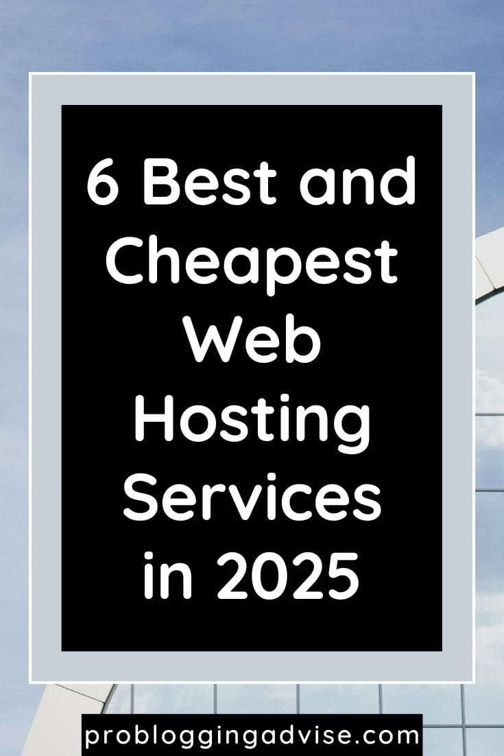 6 Best and Cheapest Web Hosting Services in 2025