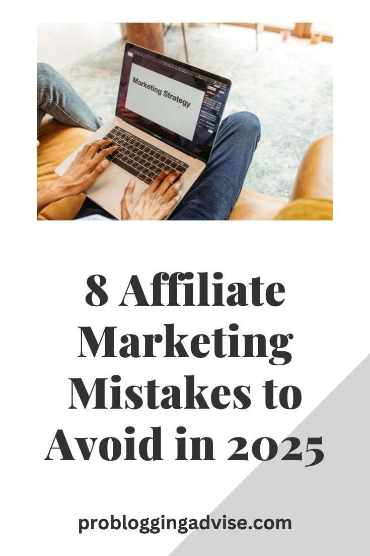 8 Affiliate Marketing Mistakes to Avoid in 2025